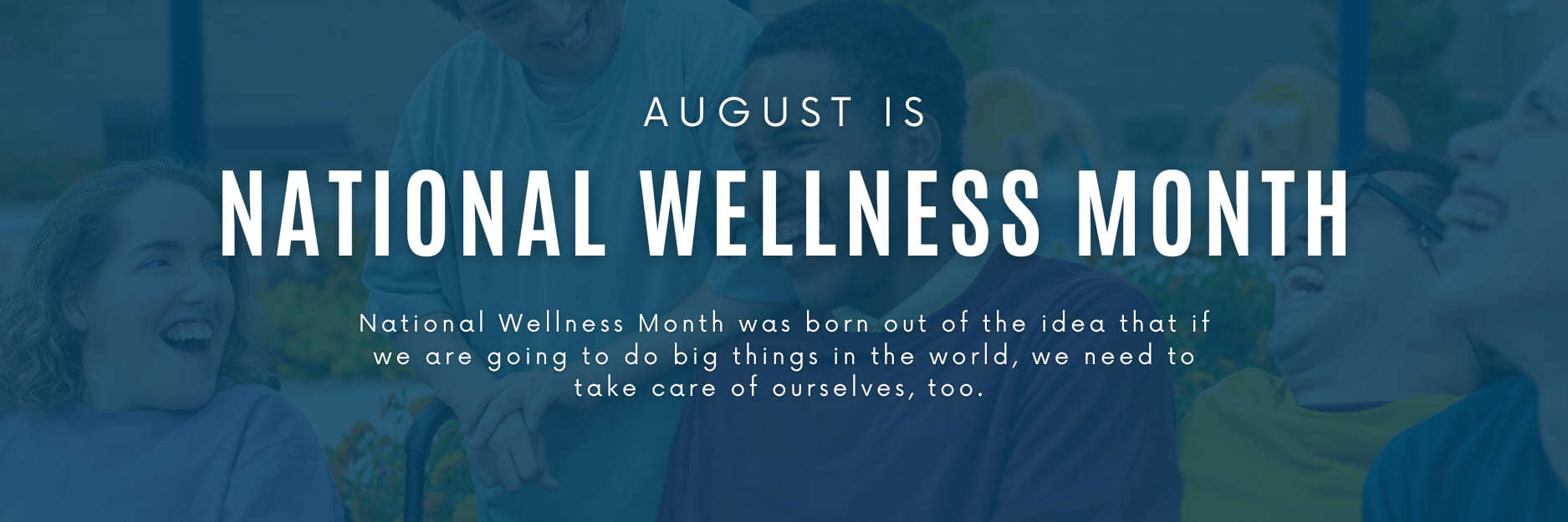 National Wellness Month: Fostering Wellness and Opportunities This August